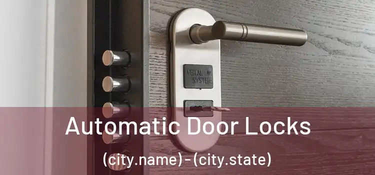  Automatic Door Locks (city.name) - (city.state)